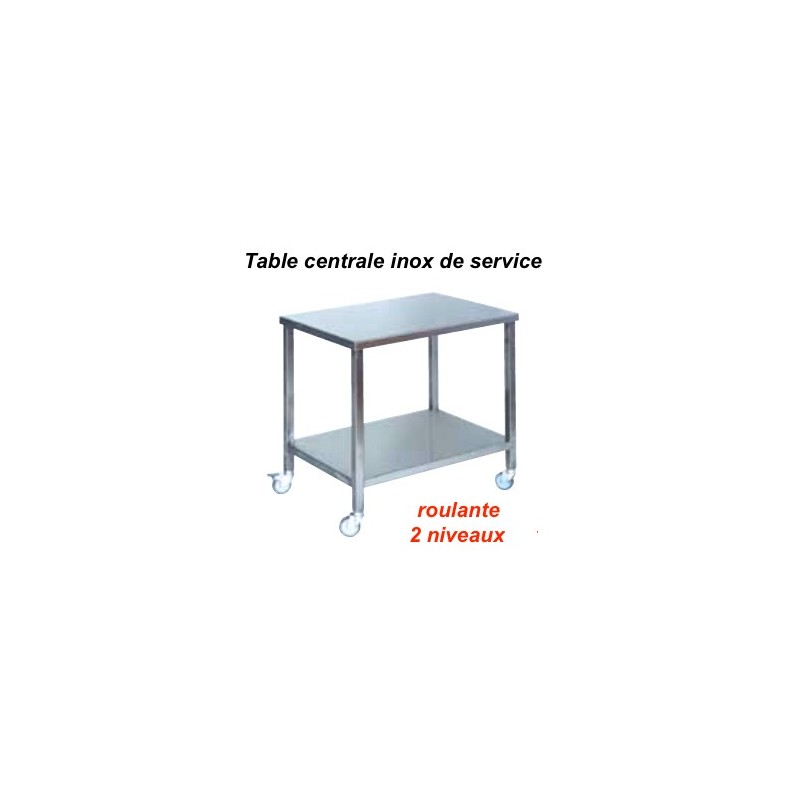 800x600x850 mm - Table centrale Inox de service roulante - 2 niveauxdisponible à la Maison Pollet de Toulouse