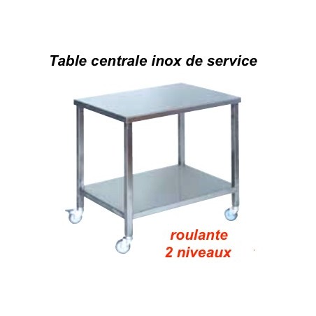 800x600x850 mm - Table centrale Inox de service roulante - 2 niveauxdisponible à la Maison Pollet de Toulouse